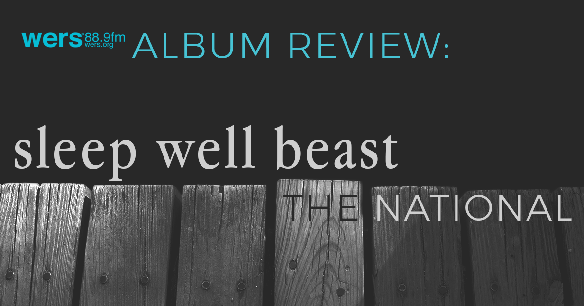 WERS Album Review Artwork for Sleep Well Beast by The National