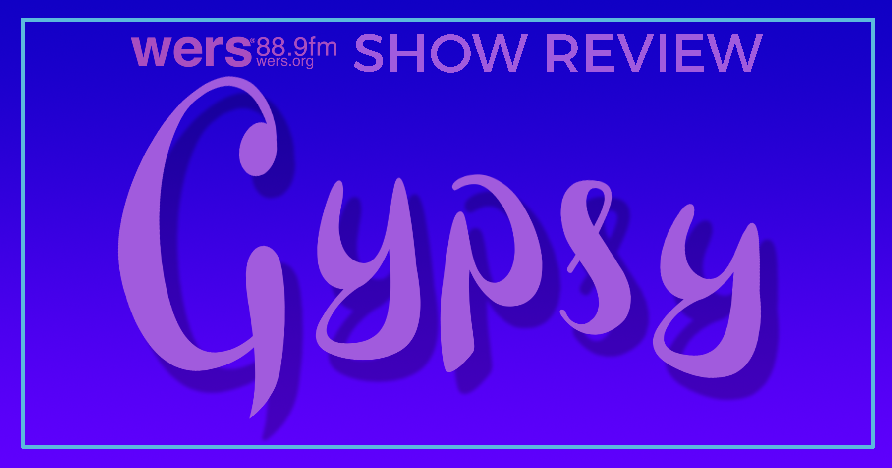 Gypsy Facebook WERS Show Review Gypsy - Banner