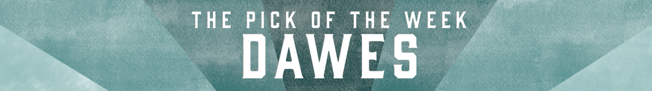Dawes Pick of the Week: Dawes